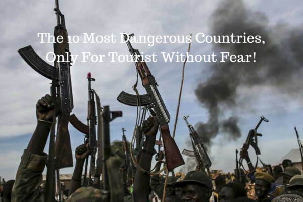 most dangerous countries